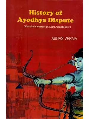 History of Ayodhya Dispute- Historical Context of Shri Ram Janambhoomi