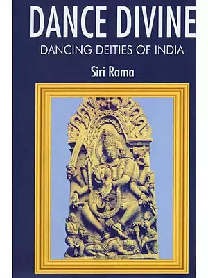 Dance Divine- Dancing Deities of India