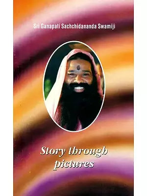 Story Through Pictures- Sri Sri Sri Ganapati Sachchidananda Swamiji
