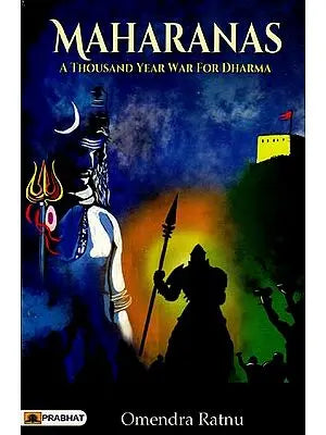 MAHARANAS: A THOUSAND YEAR WAR FOR DHARMA