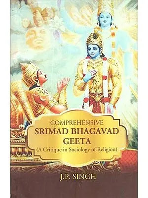 Comprehensive Srimad Bhagavad Geeta (A Critique in Sociology of Religion)