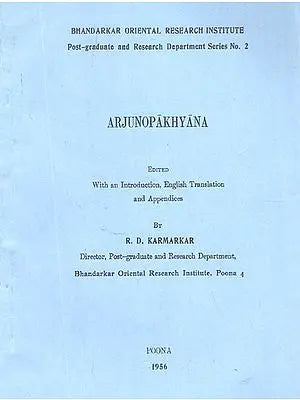 Arjunopakhyana- Edited With An Introduction, English Translation and Appendices by R. D. Karmarkar (An Old and Rare Book)