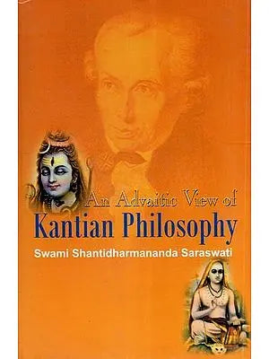 An Advaitic View of Kantian Philosophy