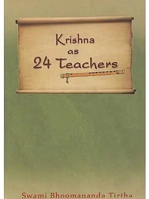 Krishna As 24 Teachers- From The Malayalam Book "Krishnante 24 Gurumukhangal" Translated by Prabhakaran M. Nair