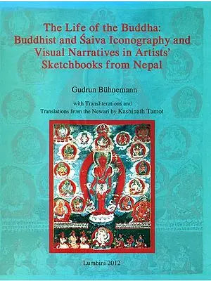 The Life of the Buddha- Buddhist and Saiva Iconography and Visual Narratives in Artists' Sketchbooks from Nepal