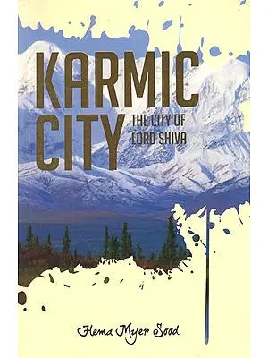 The Karmic City- The City of Lord Shiva (Book Three)