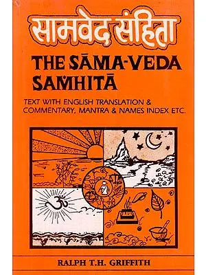 सामवेद संहिता- The Samaveda Samhita (Text, Translation, Commentary & Notes in English, Mantra Index, & name Index, Mantras Found & Not found in The Rgveda Etc.) (An Old and Rare Book)