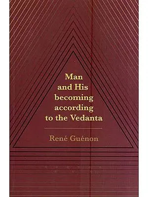 Man and His Becoming According to the Vedanta