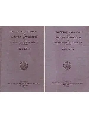 Descriptive Catalogue of Sanskrit in Manuscripts Ganganatha Jha Research Institute Allahabad- Vol- I, Part- I & II (An Old and Rare Book in Set of 2 Volumes)