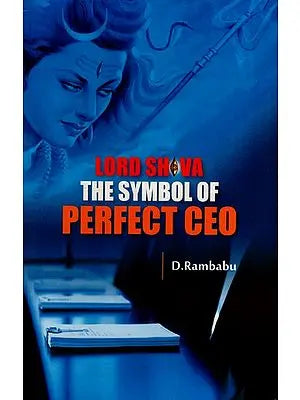 Lord Shiva- The Symbol of Perfect CEO