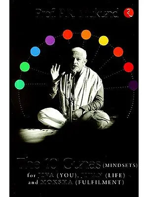 The 10 Gunas (Mindsets) for Jiva (You), Jivan(Life) and Moksha (Fulfilment)