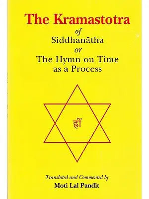 The Kramastotra of Siddhanatha Or The Hymn on Time as a Process