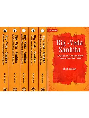 Rig -Veda - Sanhita : A Collection of Ancient Hindu Hymns of the Rig - Veda (Set of 6 Volumes)