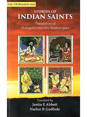 Stories of Indian Saints - Translation of Mahipati's Marathi Bhaktavijaya (Vols. I-II - Bound in One)