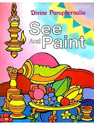 Divine Paraphernalia- See and Paint (A Pictorial Book)