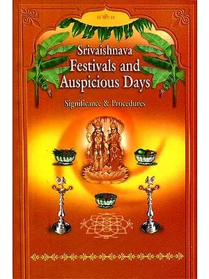 Sri Vaishnava Festivals and Auspicious Days (Significance & Procedures)