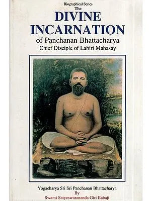 Biographical Series : The Divine Incarnation of Panchanan Bhattacharya Chief Disciple of Lahiri Mahasay