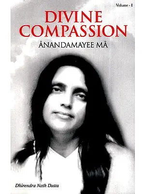 Divine Compassion- Anandamayee Ma