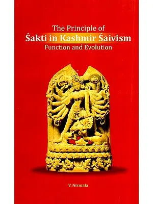 The Principle of Sakti in Kashmir Saivism Function and Evolution