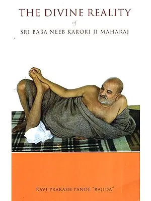 Divine Reality of Sri Baba Neeb Karori Ji Maharaj
