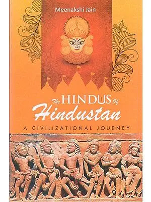 The Hindus of Hindustan: A Civilizational Journey