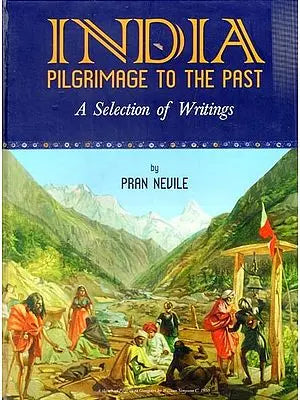 India Pilgrimage to the Past: A Selection of Writing