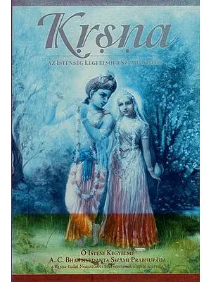 Krsna: Az Istenség Legfelsőbb Személyisége- Krsna: The Supreme Personality of Godhead: A Summary Study of the Tenth Canto of Srila Vyasadeva's Srimad Bhagavatam (Hungarian)