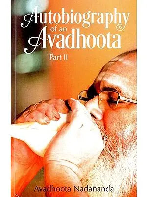 Autobiography of an Avadhoota - Part II