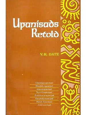 Upanisads Retold Vol. II. (Chandogyopanisad, Mandukyopanisad, Aitareyopanisad, Taittiriyopanisad, Svetasvataropanisad, Kausitakyopanisad, Maitri Upanisad, Jabalopanisad) (An Old And Rare Book)